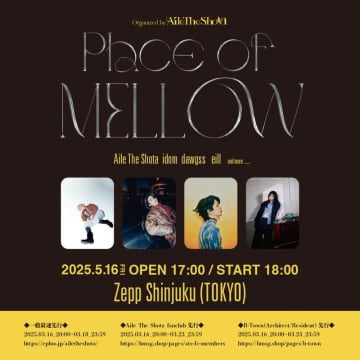 Aile The Shotaがオーガナイザー、イベント【Place of Mellow】idom／dawgss／eillが出演